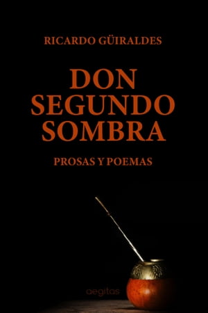 Don Segundo Sombra. Prosas Y Poemas.