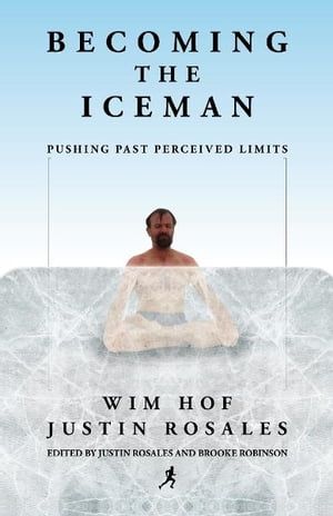 Becoming the Iceman: Pushing Past Perceived Limits