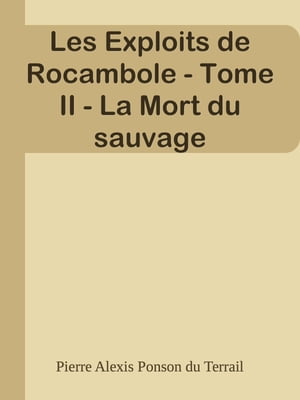 Les Exploits de Rocambole - Tome II - La Mort du