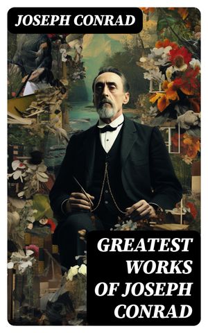 Greatest Works of Joseph Conrad