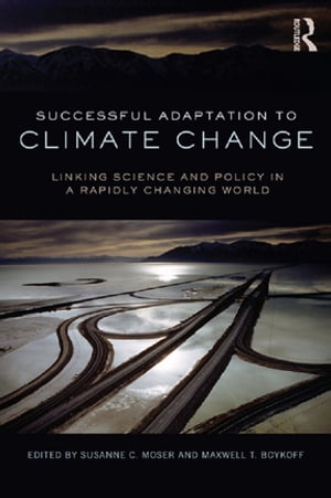 Successful Adaptation to Climate Change Linking Science and Policy in a Rapidly Changing World