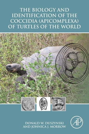 The Biology and Identification of the Coccidia (Apicomplexa) of Turtles of the World