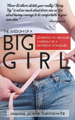 The Wisdom of a Big Girl: Learning to Measure Yourself by a Different Standard