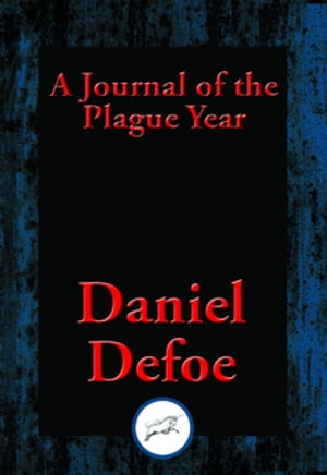 A Journal of the Plague Year Being Observations or Memorials of the Most Remarkable Occurrences, as well Public as Private, which happened in London during the last Great Visitation In 1665Żҽҡ[ Daniel Defoe ]