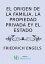 El origen de la familia, la propiedad privada y el estadoŻҽҡ[ Frederick Engels ]