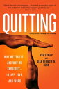 Quitting (previously published as Mastering the Art of Quitting) Why We Fear It -- and Why We Shouldn 039 t -- in Life, Love, and Work【電子書籍】 Peg Streep
