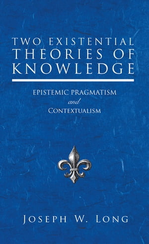 Two Existential Theories of Knowledge