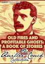 Old Fires And Profitable Ghosts A Book Of Storie