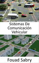 Sistemas De Comunicaci?n Vehicular La perspectiva futura del transporte intelige...