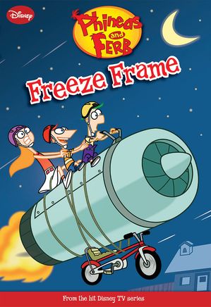 Phineas and Ferb: Freeze Frame【電子書籍】[ DISNEY BOOK GROUP ]