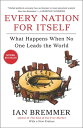 Every Nation for Itself What Happens When No One Leads the World【電子書籍】[ Ian Brem...