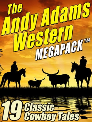 The Andy Adams Western MEGAPACK ? 19 Classic Cow