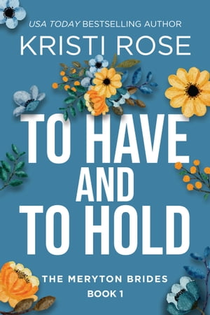 To Have and To Hold The Meryton Brides【電子書籍】 Kristi Rose