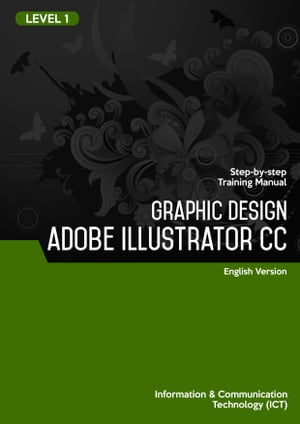 Graphic Design (Adobe Illustrator CC 2019) Level 1【電子書籍】[ Advanced Business Systems Consultants Sdn Bhd ]