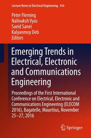 Emerging Trends in Electrical Electronic and Communications Engineering Proceedings of the First International Conference on Electrical Electronic and Communications Engineering E…