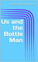 Us and the Bottle Man【電子書籍】 Edith Ballinger Price