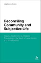 Reconciling Community and Subjective Life Trauma Testimony as Political Theorizing in the Work of Jean Am?ry and Imre Kert?sz