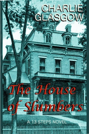 The House of Slumbers 13 Steps, #2Żҽҡ[ Charlie Glasgow ]