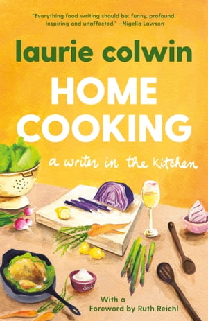 Home Cooking【電子書籍】[ Laurie Colwin ]