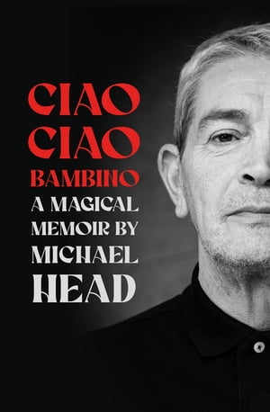 Ciao Ciao Bambino: A Magical Memoir