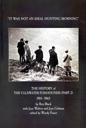 The Ullswater Foxhounds 1914–1965 The Second 50 Years: “It was not an ideal hunting morning”