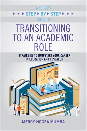 A Nurse's Step-by-Step Guide to Transitioning to an Academic Role