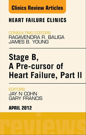 Stage B, A Pre-cursor to Heart Failure, Part II, An Issue of Heart Failure Clinics