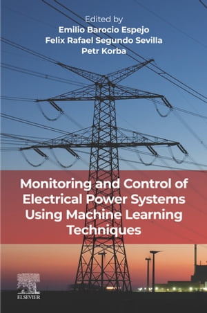 Monitoring and Control of Electrical Power Systems using Machine Learning Techniques【電子書籍】