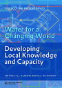 Water for a Changing World - Developing Local Knowledge and Capacity Proceedings...