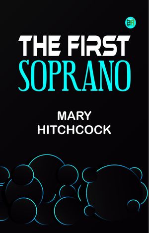 ŷKoboŻҽҥȥ㤨The first sopranoŻҽҡ[ Mary Hitchcock ]פβǤʤ158ߤˤʤޤ