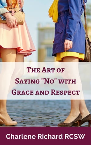 The Art of Saying NO with Grace and Respect