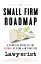 The Small Firm Roadmap