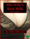 His Wife's Rich Milk (Part Three)【電子書籍