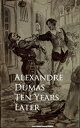 Ten Years Later【電子書籍】[ Alexandre Dum