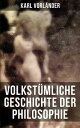 Volkst?mliche Geschichte der Philosophie Die Philosophie des Altertums + Die Philosophie des Mittelalters + Die Philosophie der Neuzeit