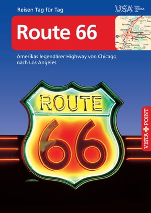 Route 66 - VISTA POINT Reisef?hrer Reisen Tag f?r Tag Amerikas legend?rer Highway von Chicago nach Los Angeles【電子書籍】[ Ralf Johnen ]