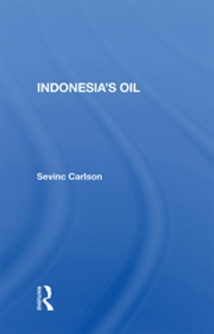 Indonesia's Oil【電子書籍】[ Sevinc Carlson ]