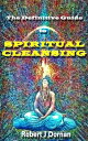 The Definitive Guide to Spiritual Cleansing【