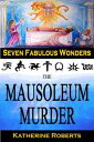 The Mausoleum Murder Seven Fabulous Wonders, 4【電子書籍】 Katherine Roberts