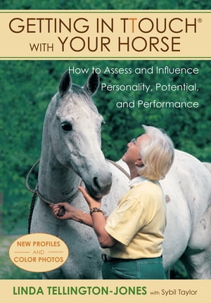 Getting in TTouch with Your Horse how to assess and influence personality, potential, and performanceŻҽҡ[ Linda Tellington-Jones ]