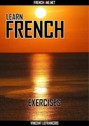 Learn French - Exercises【電子書籍】[ Vincent Lefrancois ]