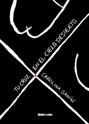 Tu cruz en el cielo desierto【電子書籍】[ Carolina San?n ]