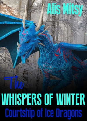 The Whispers of Winter: Courtship of Ice Dragons