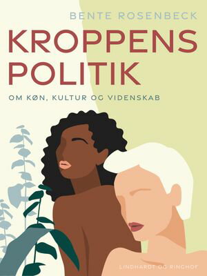 Kroppens politik. Om k?n, kultur og videnskab【電子書籍】[ Bente Rosenbeck ]