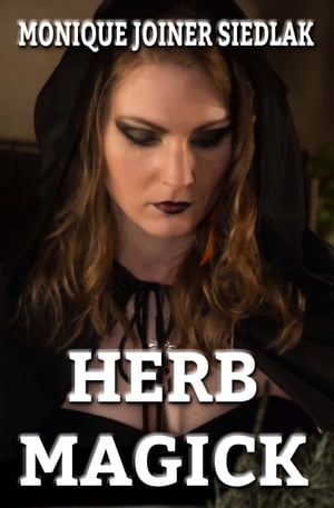 Herb Magick【電子書籍】[ Monique Joiner Siedlak ]