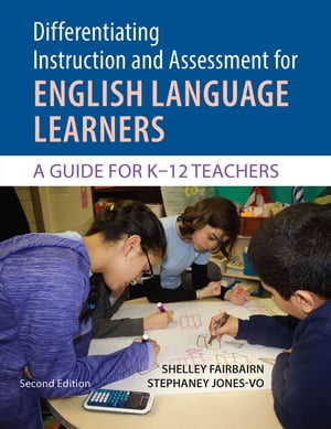 Differentiating Instruction and Assessment for ELLs A Guide for K-12 T...