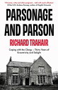 Parsonage and Parson Coping with the Clergy - thirty years of eccentricity and delight