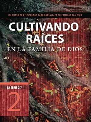 Cultivando raíces en la familia de Dios