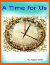 A Time for Us【電子書籍】 Wayne Snow