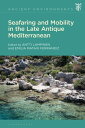 Seafaring and Mobility in the Late Antique Mediterranean【電子書籍】
